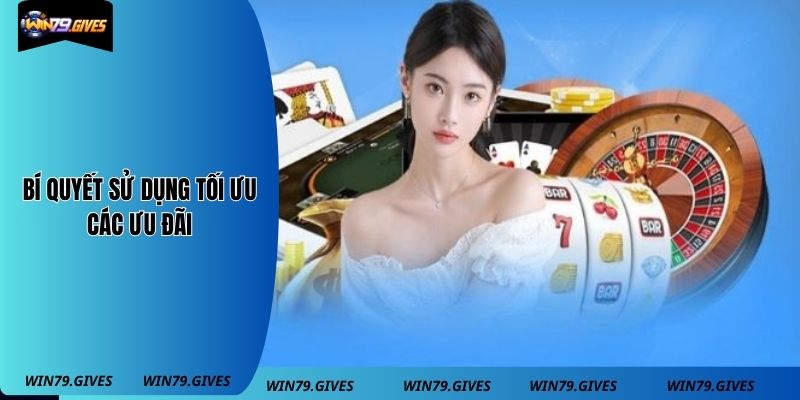 Bí quyết sử dụng tối ưu các ưu đãi