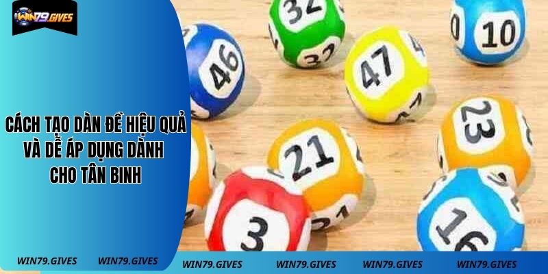 Cách Tạo Dàn Đề Hiệu Quả Và Dễ Áp Dụng Dành Cho Tân Binh