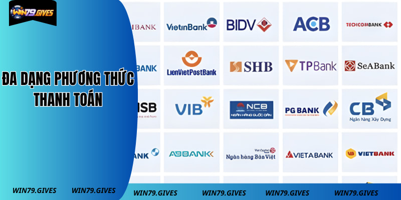 Đa dạng các phương thức thanh toán nạp rút cho người chơi