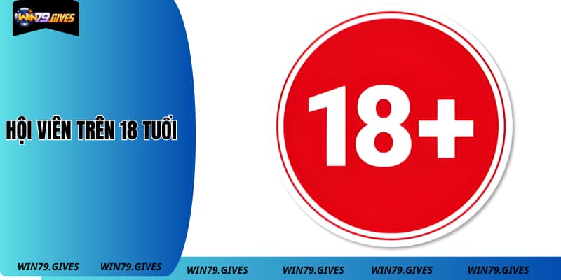 Người chơi cần đảm bảo trên 18 tuổi mới được mở tài khoản