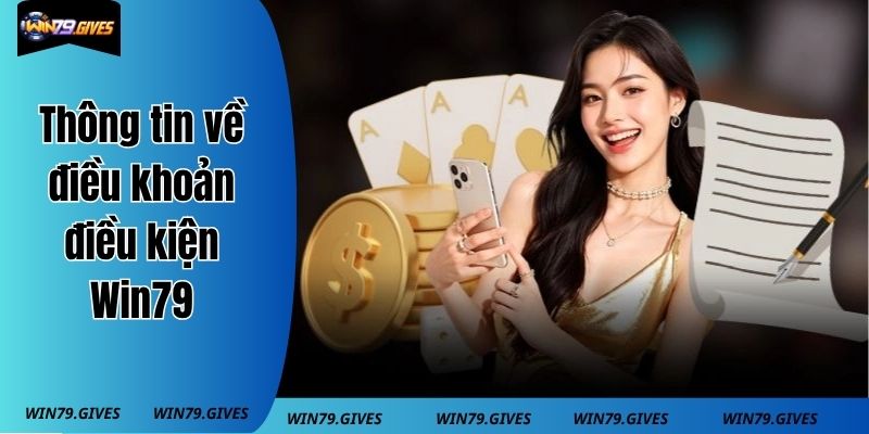 Thông tin về điều khoản điều kiện Win79