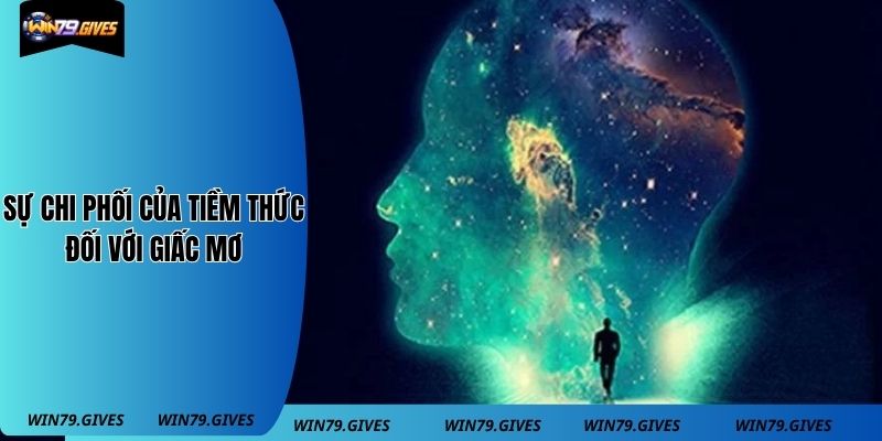 Sự chi phối của tiềm thức đối với giấc mơ