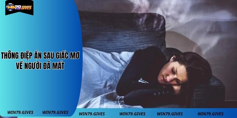 Thông điệp ẩn sau giấc mơ về người đã mất