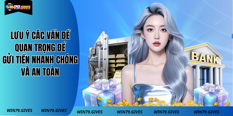 Lưu ý các vấn đề quan trọng để gửi tiền nhanh chóng và an toàn