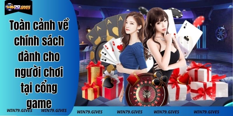 Toàn cảnh về chính sách dành cho người chơi tại cổng game