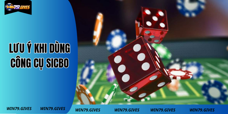 Lưu ý khi dùng công cụ sicbo