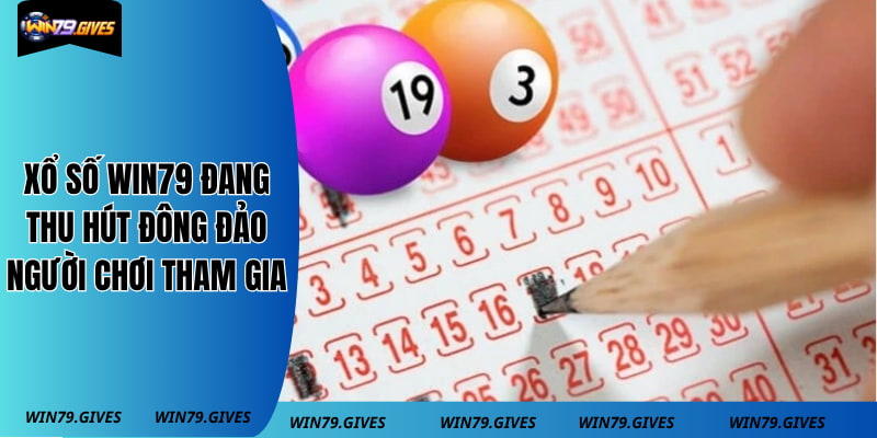Xổ số win79 đang thu hút đông đảo người chơi tham gia