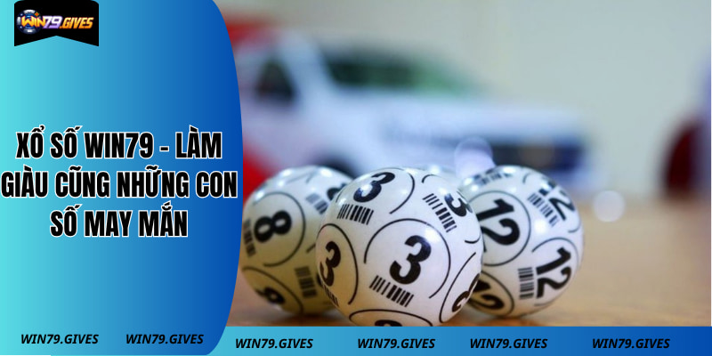 Xổ Số Win79 - Làm Giàu Cũng Những Con Số May Mắn