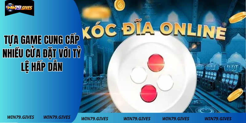 Tựa game cung cấp nhiều cửa đặt với tỷ lệ hấp dẫn