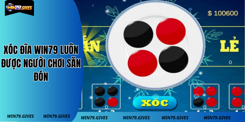Xóc đĩa win79 luôn được người chơi săn đón
